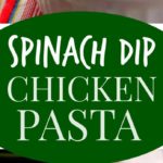 spinach-dip-chicken-pasta