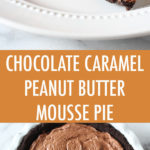 Chocolate-Caramel-Peanut-Butter-Mousse-Pie-Collage